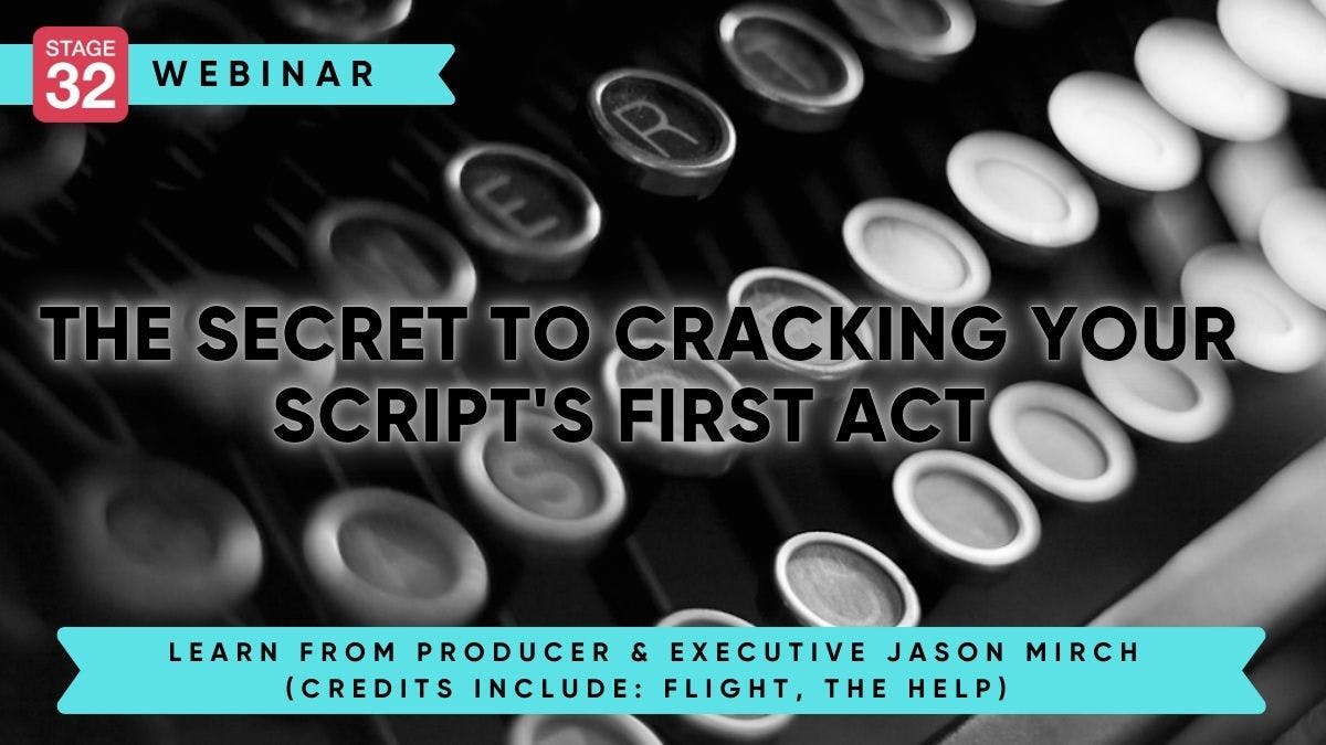 The Secret to Cracking Your Script's First Act