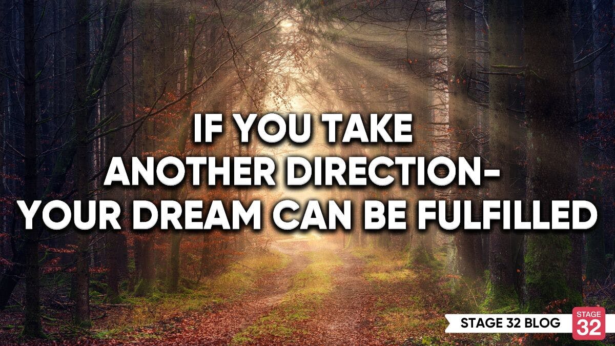 If You Take Another Direction – Your Dream Can Be Fulfilled