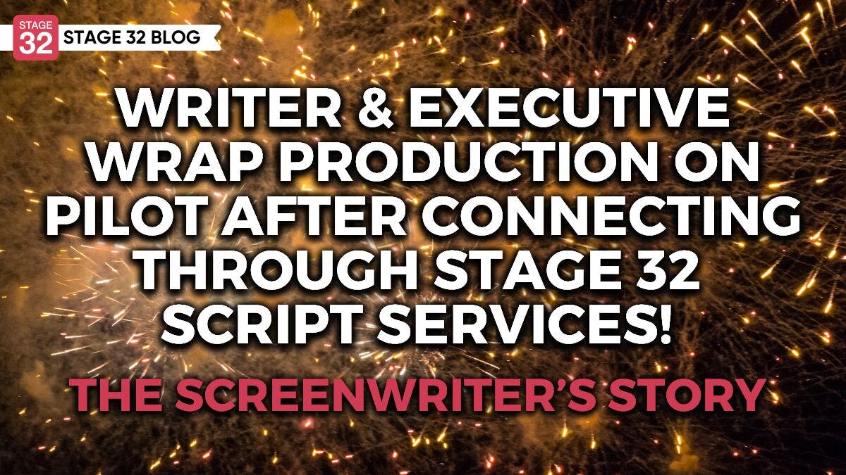 Writer & Executive Wrap Production On Pilot After Connecting Through Stage 32 Script Services! 