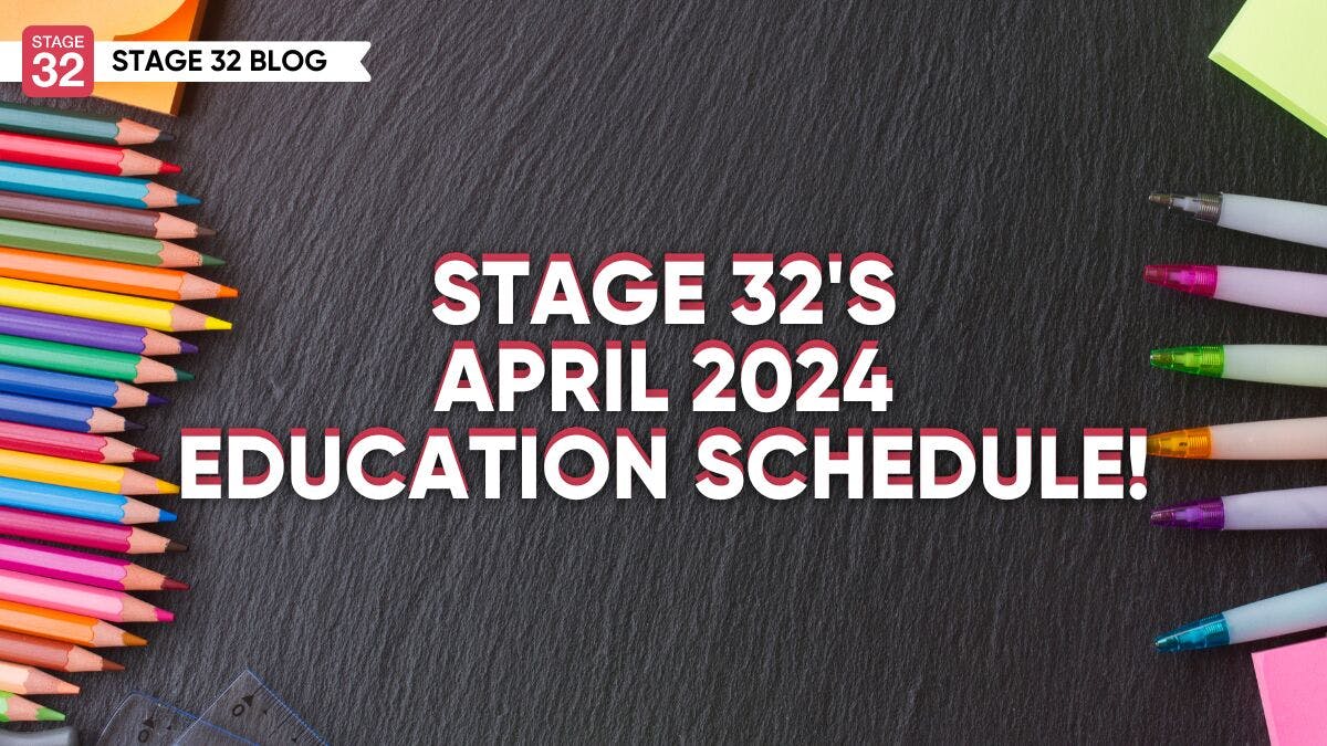 Stage 32's April 2024 Education Schedule!