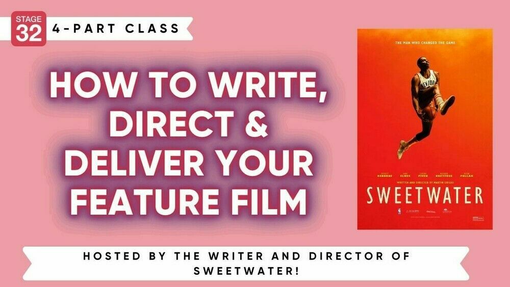 Stage 32 4-Part Class: How To Write, Direct & Deliver Your Feature Film