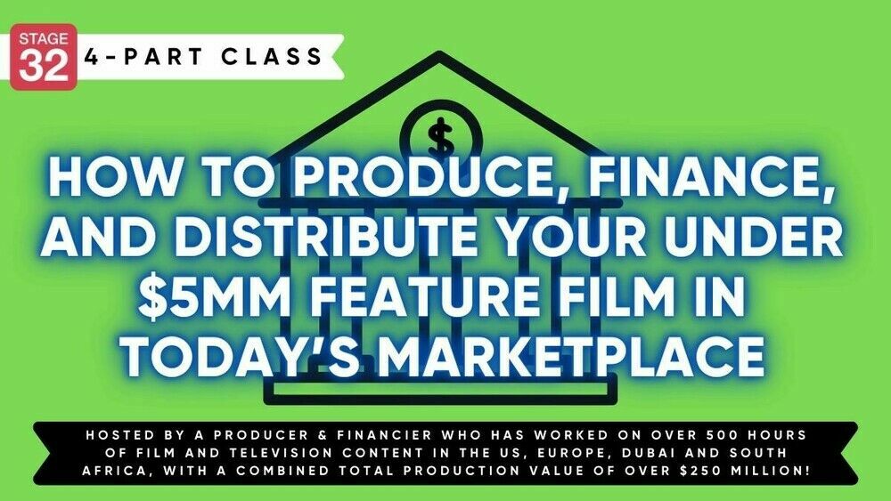 https://www.stage32.com/classes/How-To-Produce-Finance-And-Distribute-Your-Under-5mm-Feature-Film-In-Today-s-Marketplace
