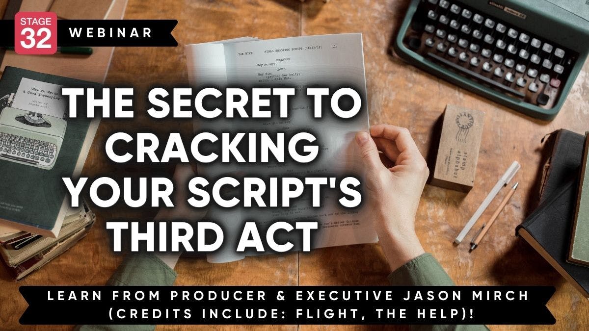 The Secret to Cracking Your Script's Third Act
