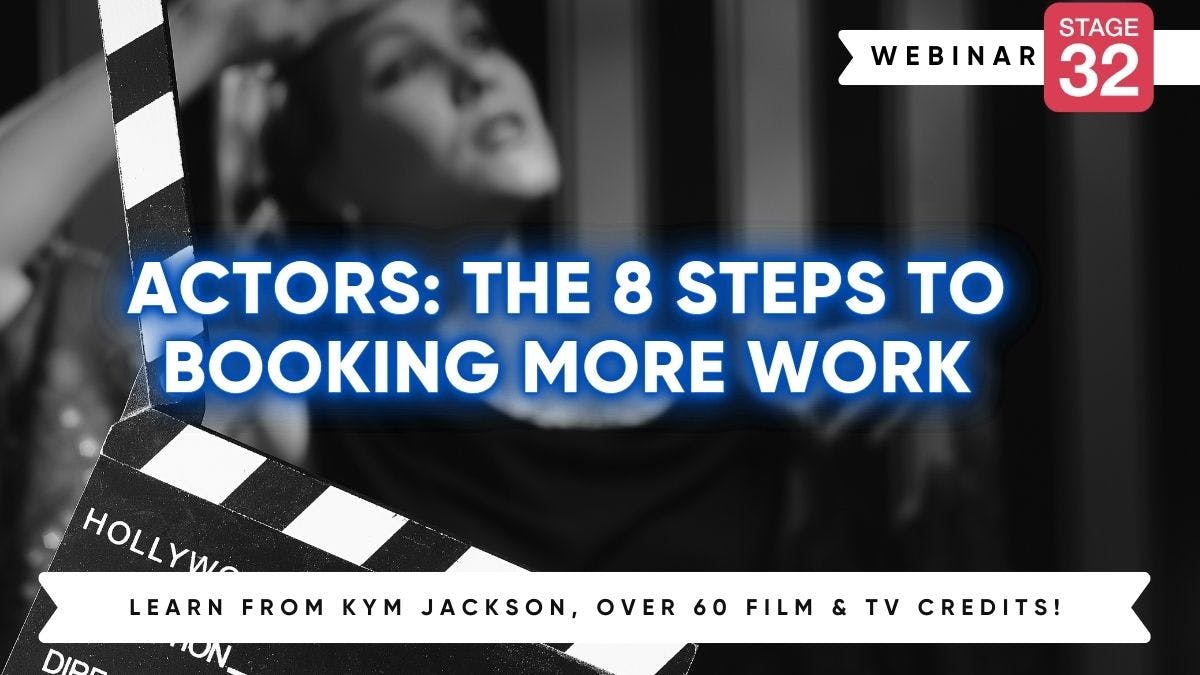 Actors: The 8 Steps to Booking More Work