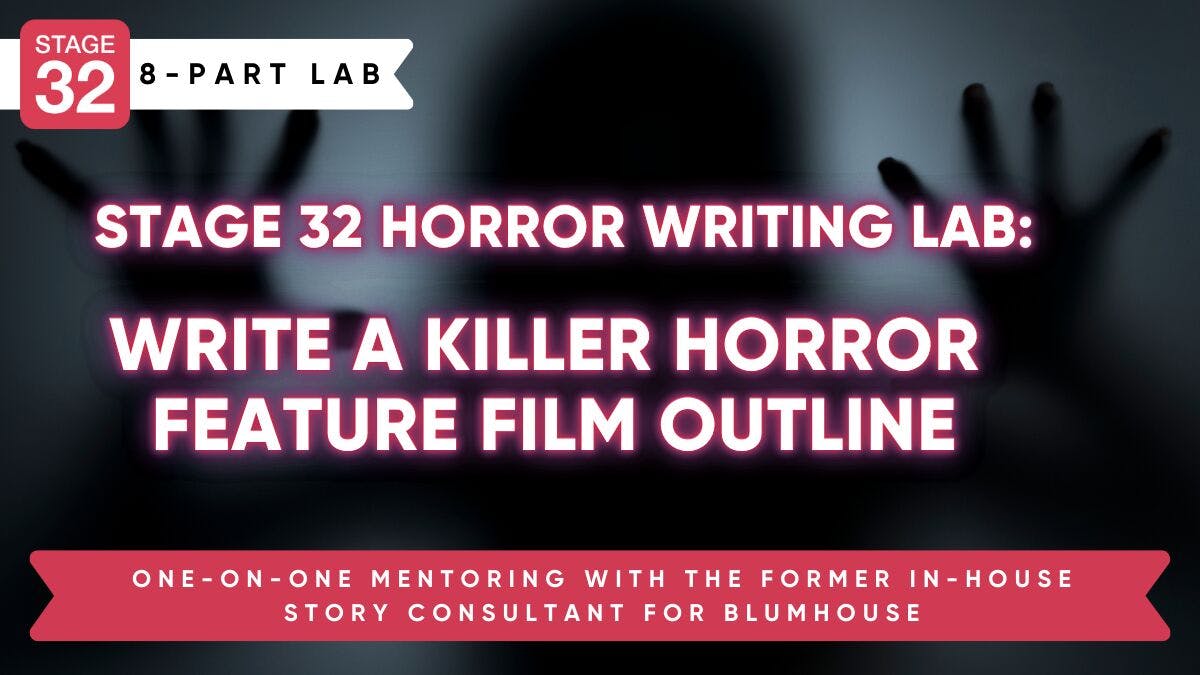 Stage 32 Horror Writing Lab: Write A Killer Outline For Your Horror Feature (June 2024)