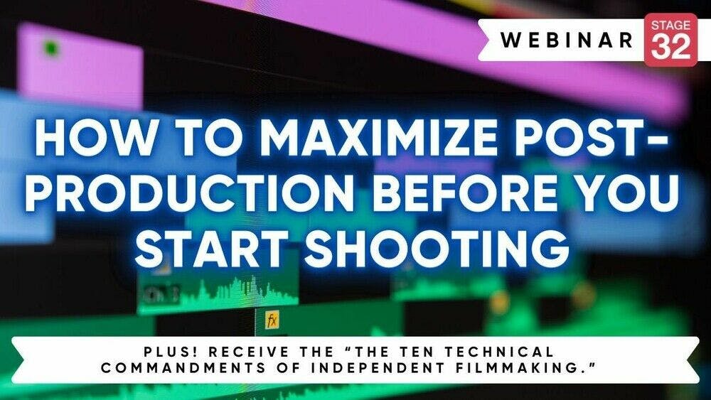 How To Maximize Post-Production Before You Start Shooting