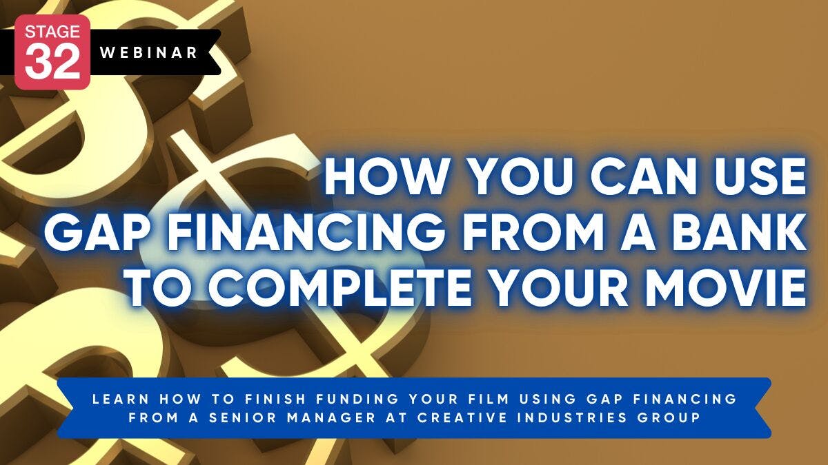 How You Can Use Gap Financing From A Bank To Complete Your Movie
