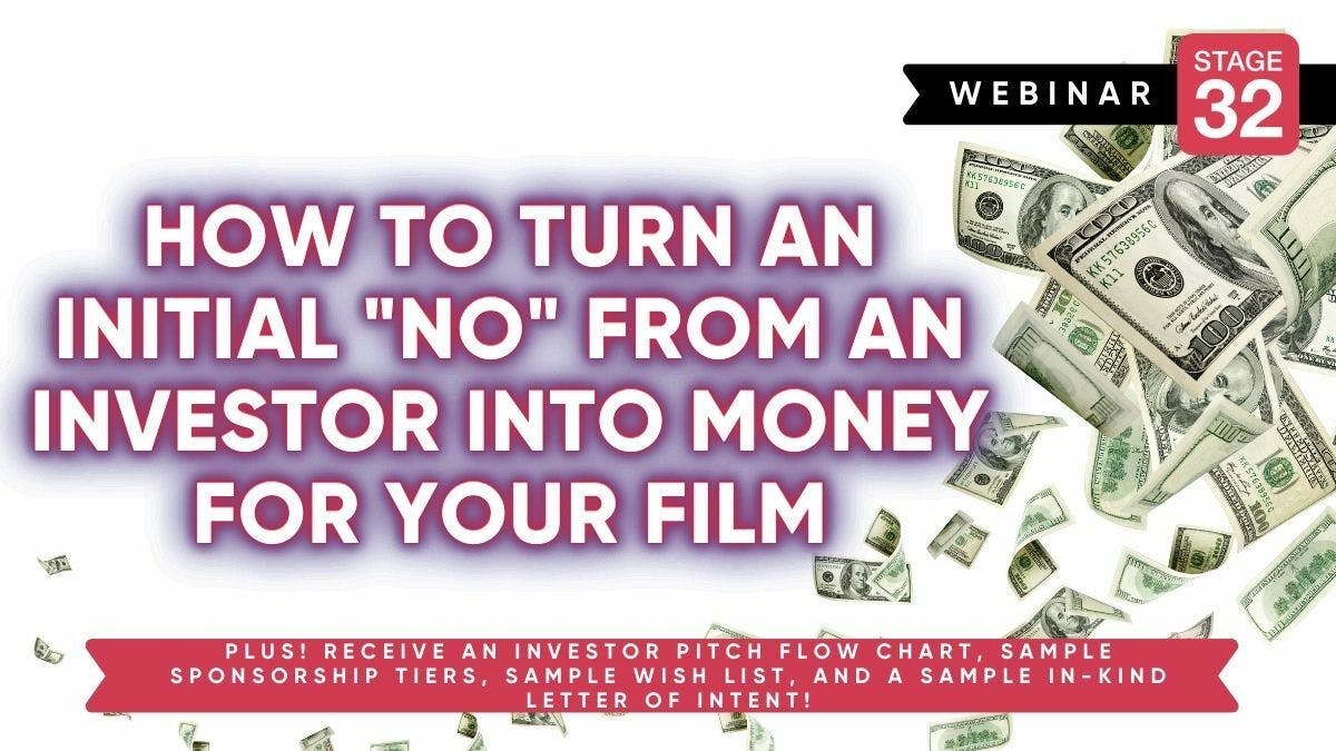 How To Turn An Initial "No" From An Investor Into Money For Your Film