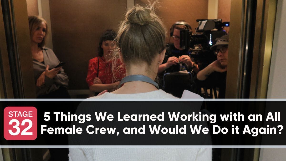 5 Things We Learned Working with an All Female Crew, and Would We Do it Again?