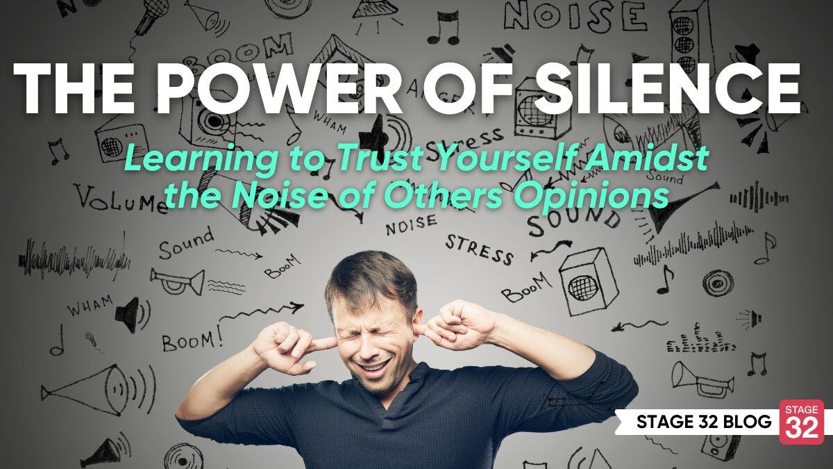 The Power of Silence: Learning to Trust Yourself Amidst the Noise