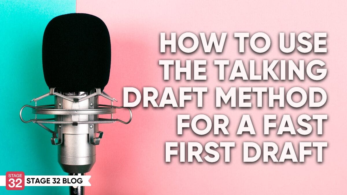 How To Use The Talking Draft Method For A Fast First Draft - Stage 32