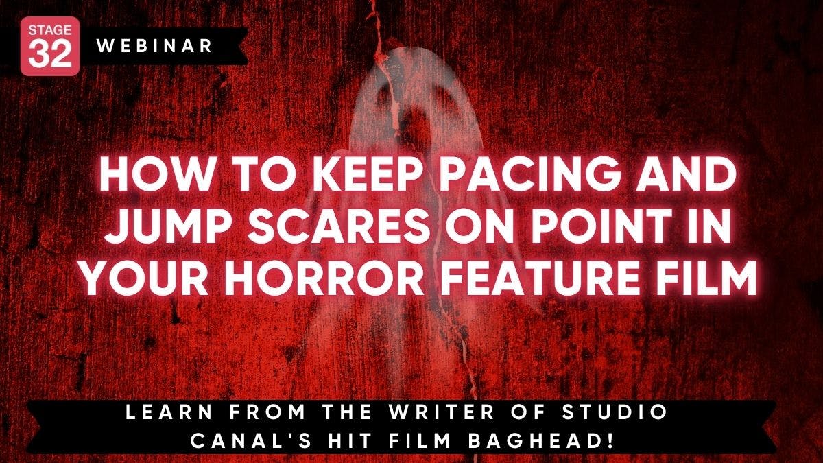 How to Keep Pacing and Jump Scares on Point in Your Horror Feature Film