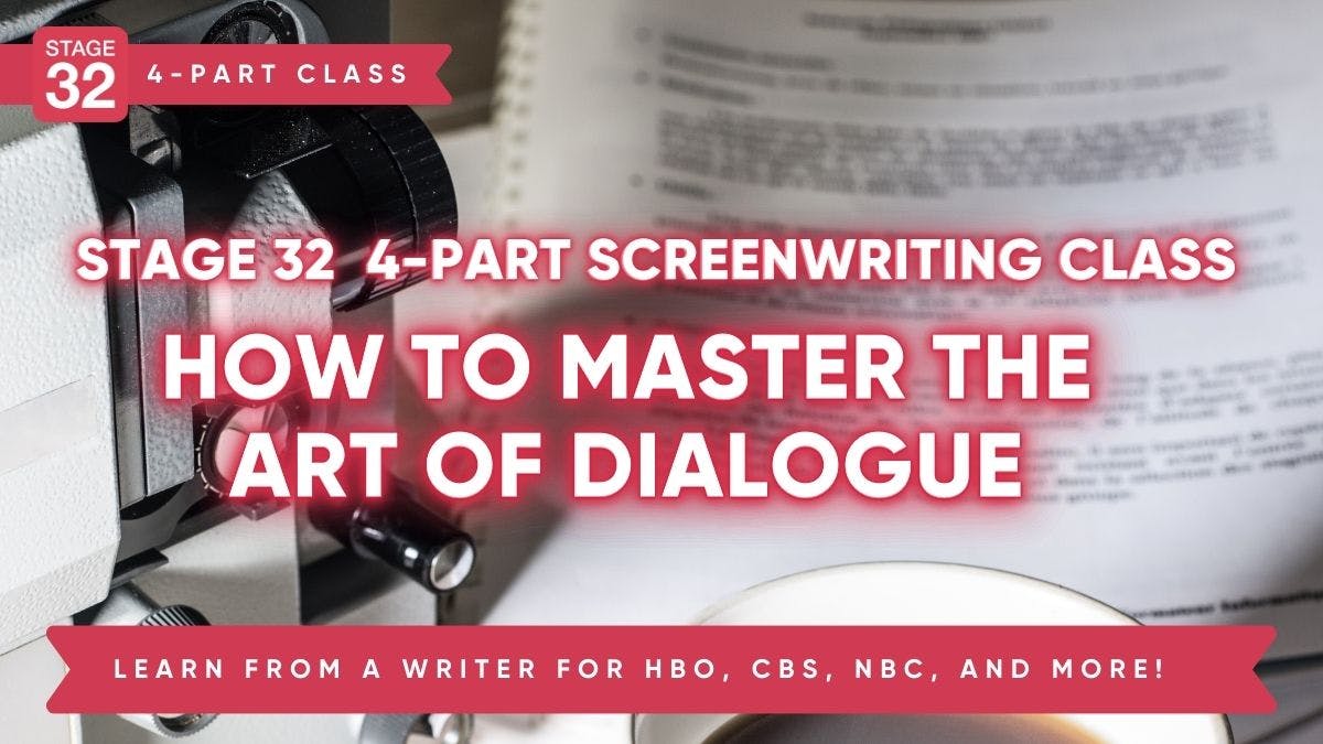 Stage 32 4-Part Screenwriting Class: How to Master the Art of Dialogue