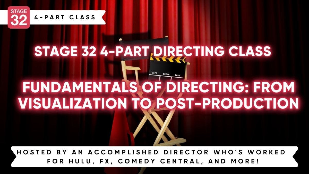 Fundamentals of Directing: From Visualization to Post-Production – 4 Part Class (April 2024)