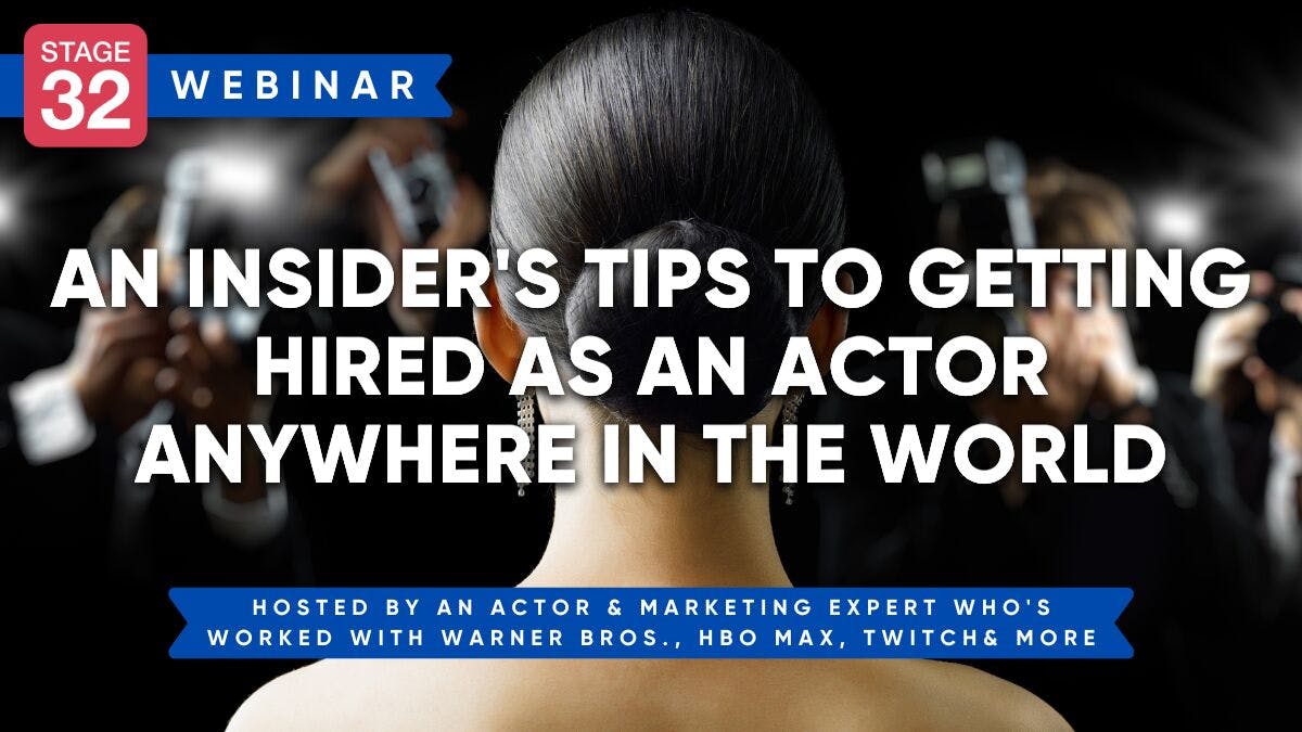 An Insider's Tips to Getting Hired as an Actor Anywhere in the World