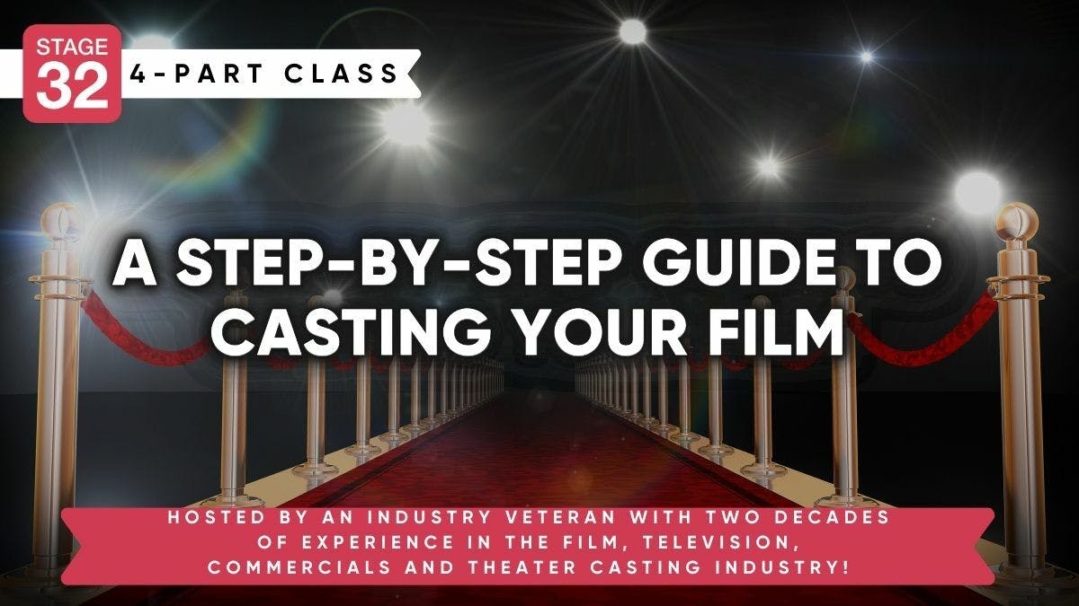 Stage 32 4-Part Class: A Step-By-Step Guide To Casting Your Film