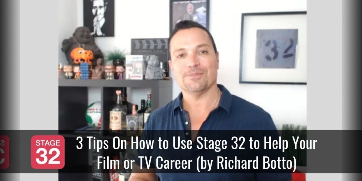 3 Tips On How to Use Stage 32 to Help Your Film or TV Career (by Richard Botto)