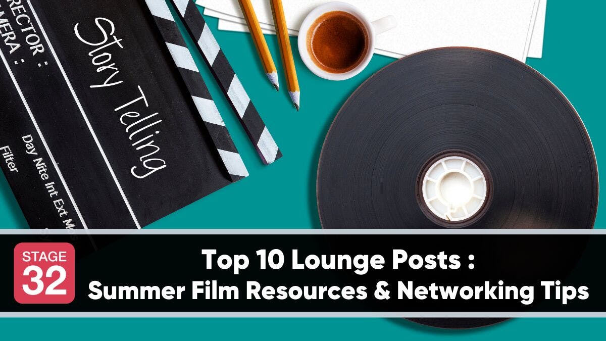Top 10 Lounge Posts - Summer Film Resources & Networking Tips
