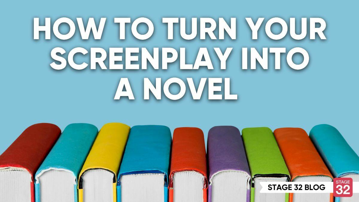 How to Turn Your Screenplay into a Novel