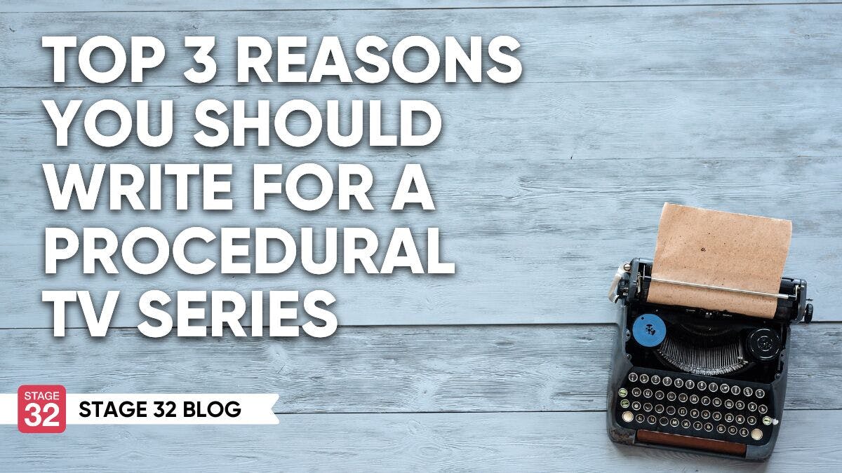 Top 3 Reasons You Should Write for a Procedural TV Series