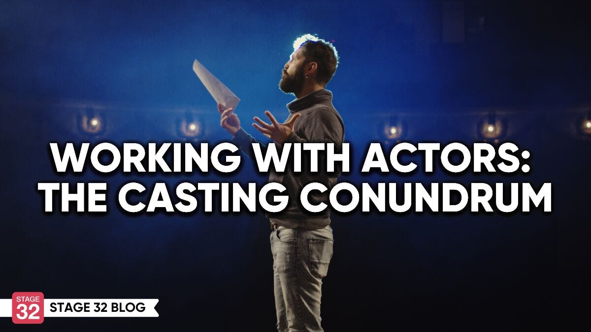 Working With Actors: The Casting Conundrum