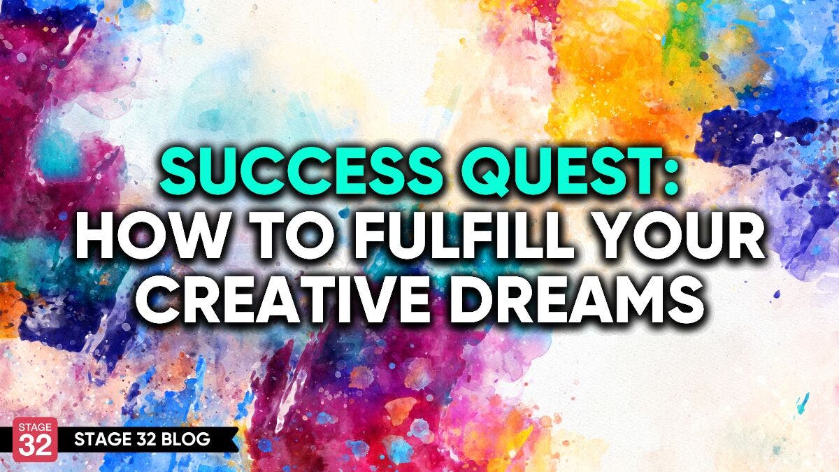Success Quest: How To Fulfill Your Creative Dreams