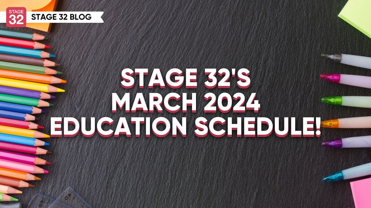 Stage 32's March 2024 Education Schedule!