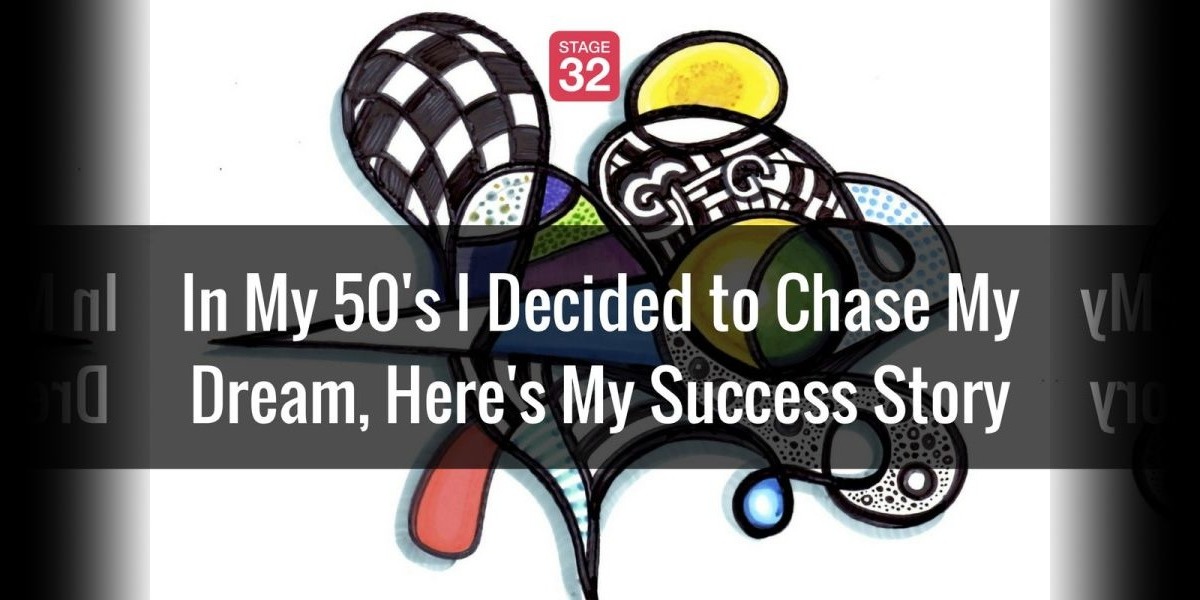 In My 50's I Decided to Chase My Dream, Here's My Success Story