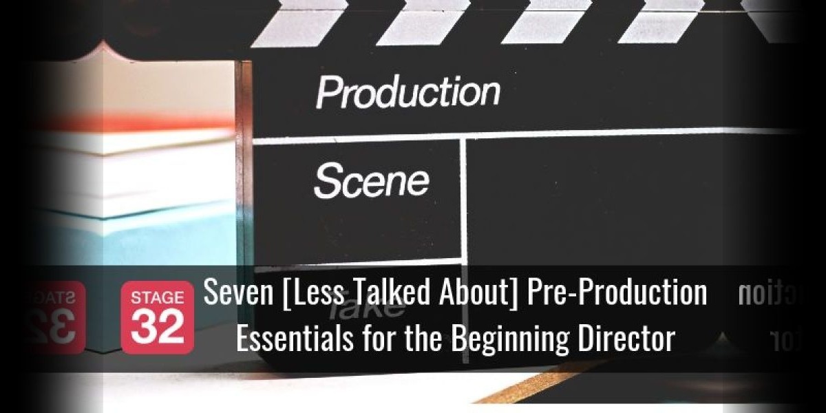 Seven [Less Talked About] Pre-Production Essentials for the Beginning Director
