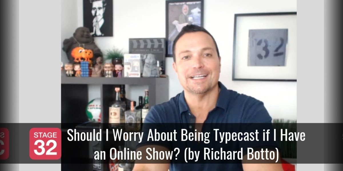 Should I Worry About Being Typecast if I Have an Online Show? (by Richard Botto)