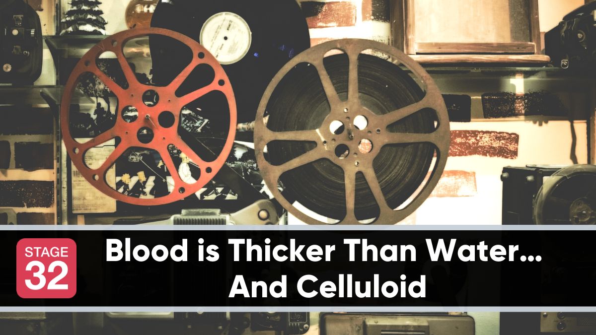 Blood is Thicker Than Water… And Celluloid