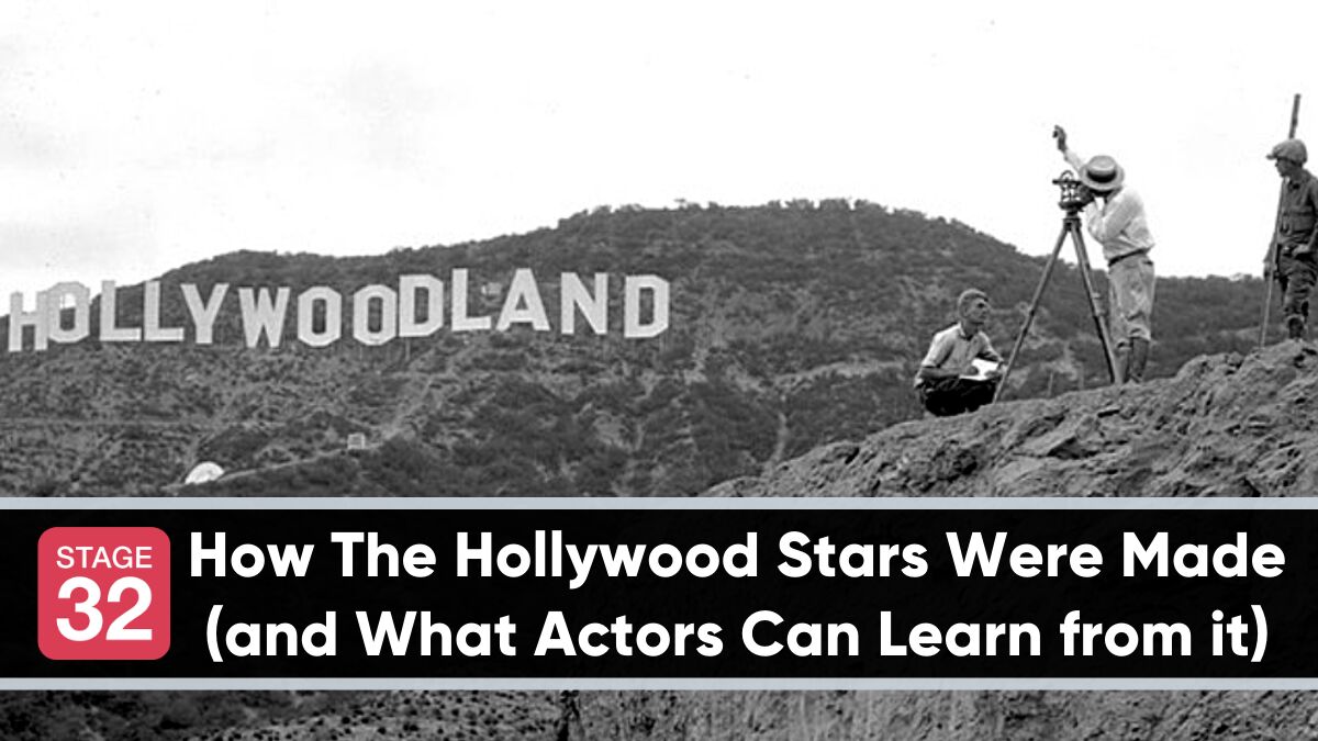 How The Hollywood Stars Were Made (and What Actors Can Learn from it)