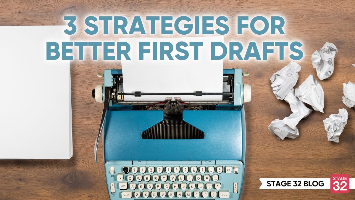 3 Strategies for Better First Drafts