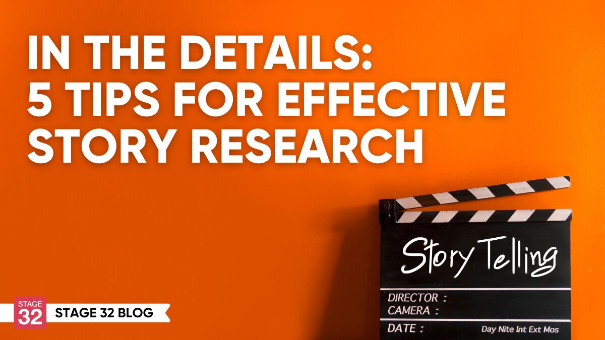 In the Details: 5 Tips for Effective Story Research