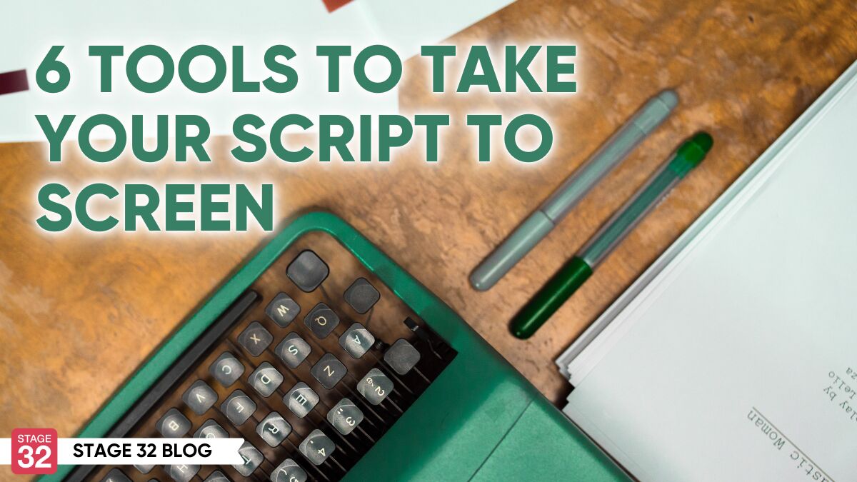 6 Tools to Take Your Script to Screen