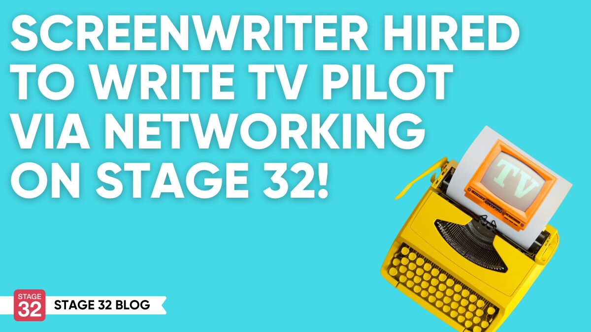 Screenwriter Hired to Write TV Pilot via Networking on Stage 32!