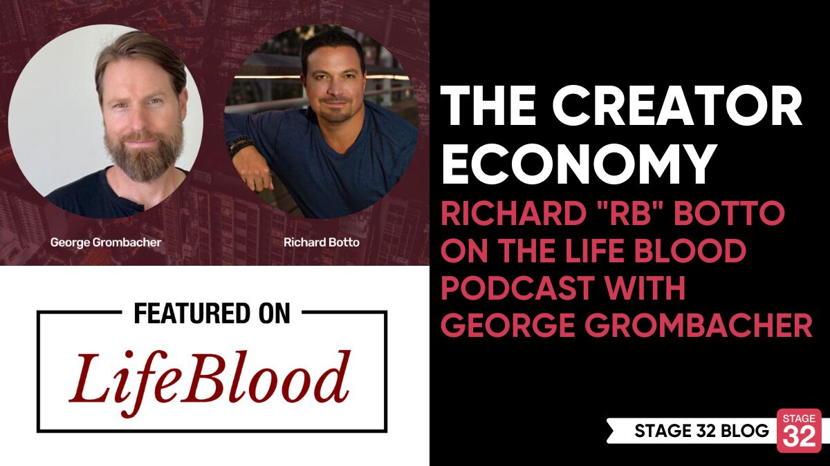 The Creator Economy with Richard Botto - Life Blood Podcast with George Grombacher