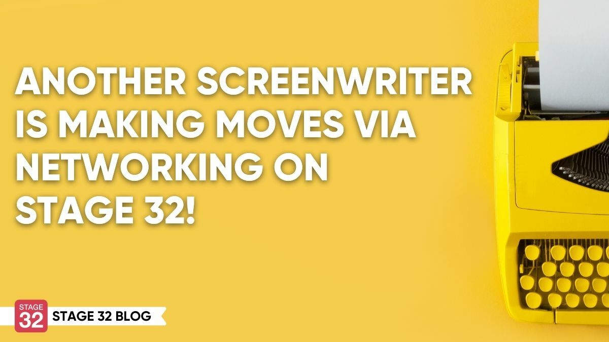 Another Screenwriter is Making Moves via Networking on Stage 32! - Stage 32