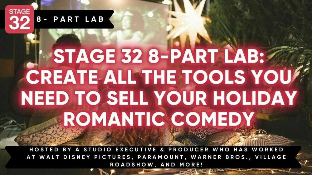 Stage 32 8-Part Lab: Create All The Tools You Need To Sell Your Holiday Romantic Comedy
