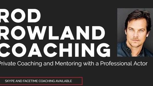 Rod Rowland Coaching
Private Acting Lessons &amp; Coaching Online