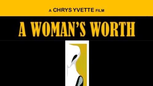 Chrys Yvette's A Woman's Worth released in June 2017! Coming Soon to a theater near you!