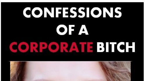 Feature Film Script - Confessions of a Corporate Bitch