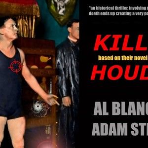 KILLING HOUDINI by AL Blanchard and Adam Steinfeld