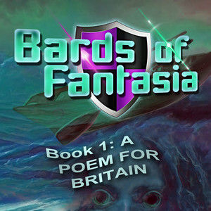 BARDS OF FANTASIA: A Poem for Britain (logline 5)