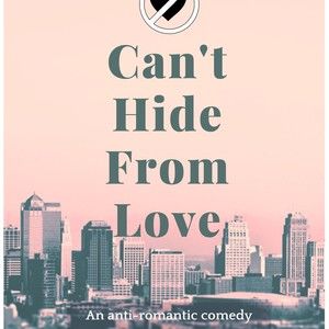 Can't Hide From Love An anti-romantic comedy