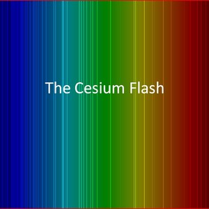 The Cesium Flash