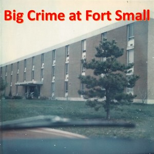 Big Crime at Fort Small
