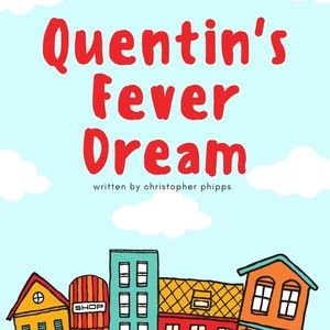 Quentin's Fever Dream