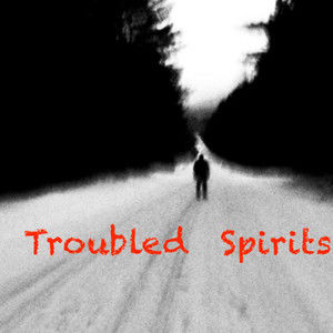 Troubled Spirits