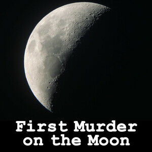 First Murder on the Moon